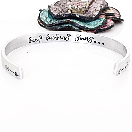 Keep Fucking Going Cuff Bracelet